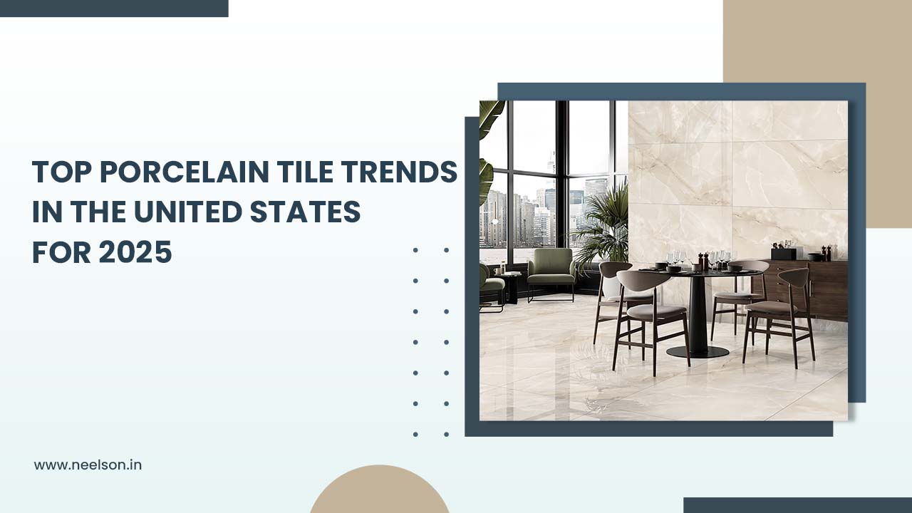 Top Porcelain Tile Trends in the United States for 2025